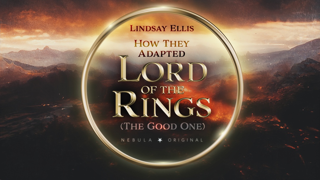 Lindsay Ellis — How They Adapted Lord of the Rings (the good one)