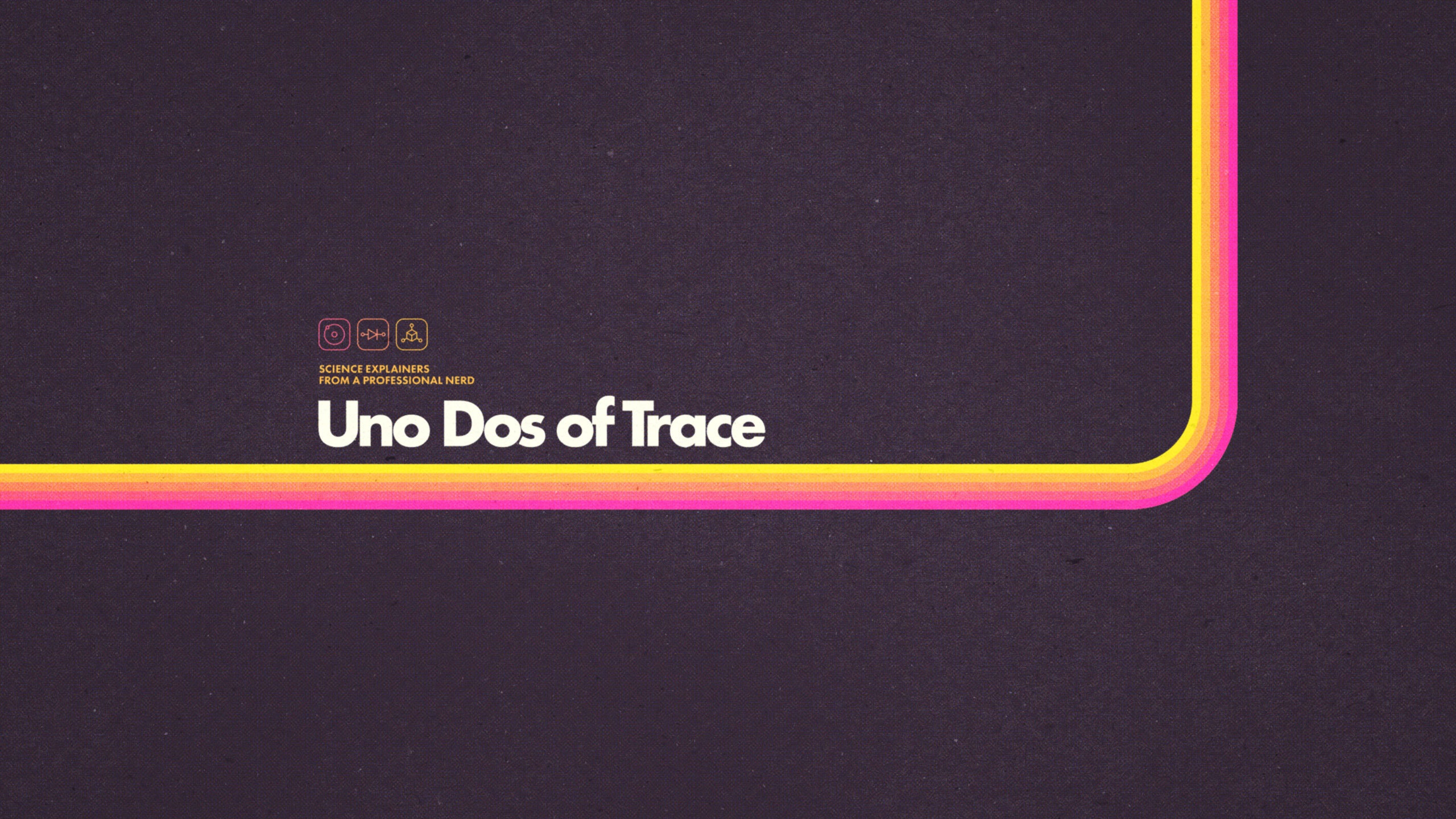 Uno Dos of Trace