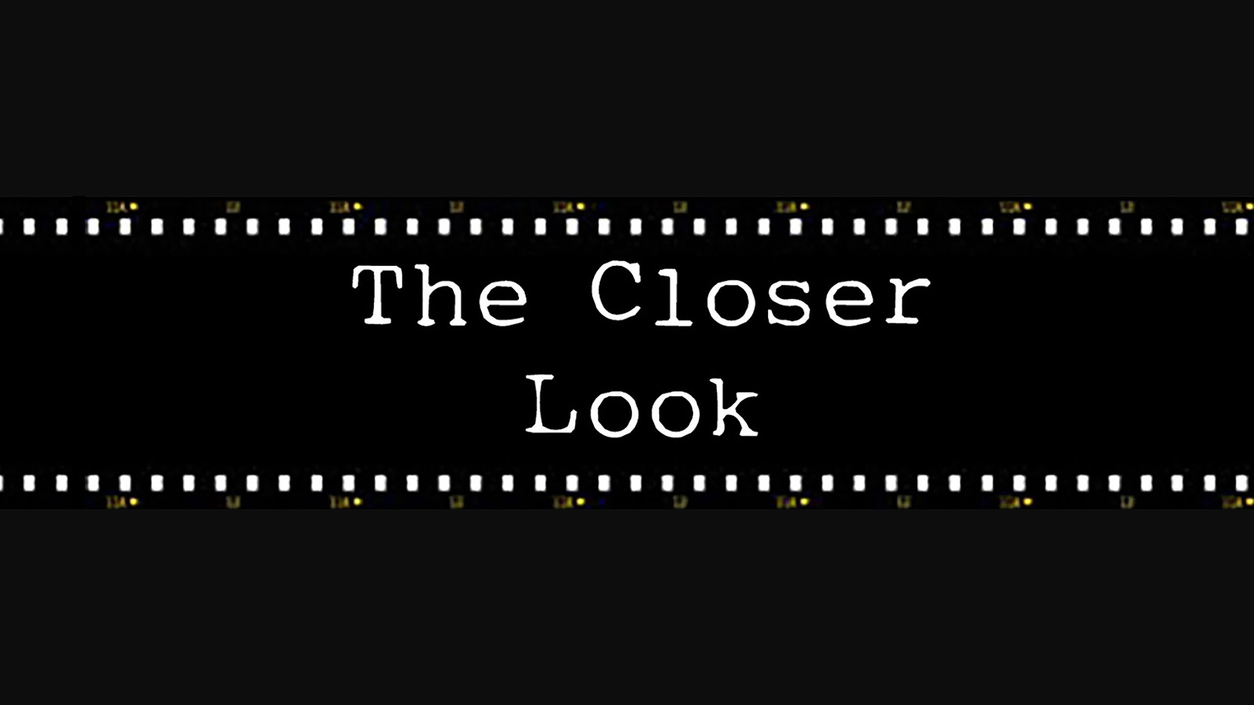 The Closer Look