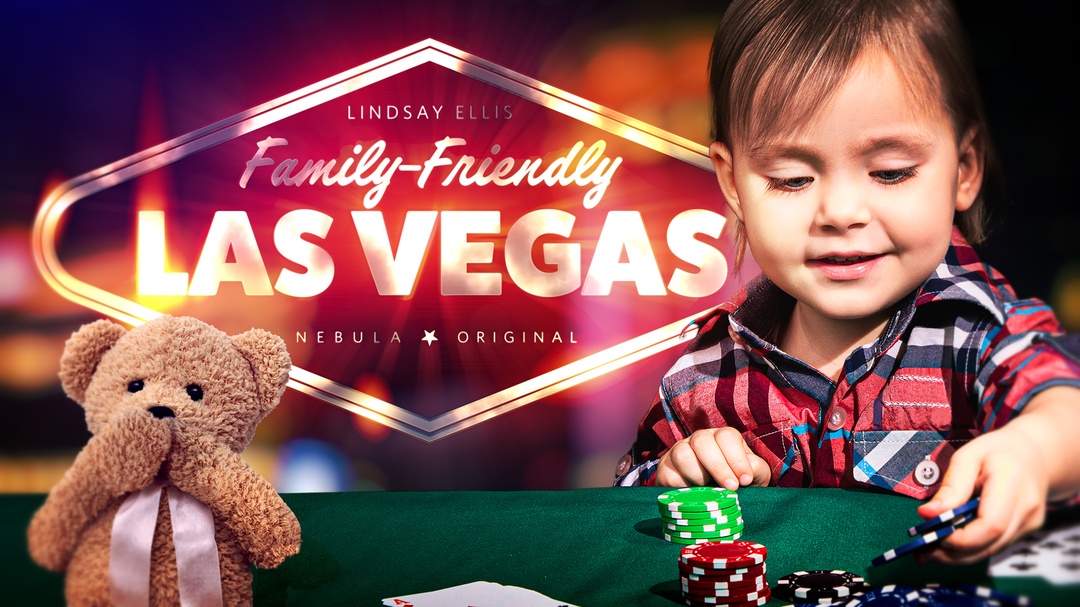 Lindsay Ellis — The Life and Death of Family-Friendly Las Vegas